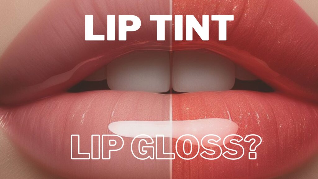 lip tint or lip gloss